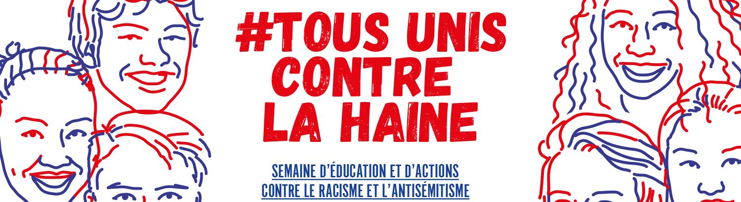 Semaine d'actions et d'éducation contre le racisme et l'antisémitisme - #tousuniscontrelahaine