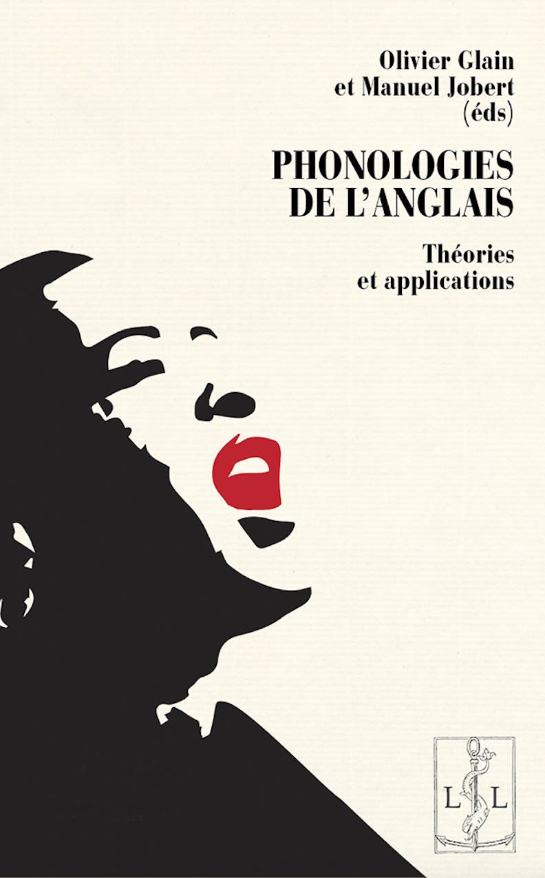 Olivier Glain, Manuel Jobert (dir.) / Phonologies de l’anglais : théories et applications / Limoges : Éditions Lambert-Lucas, 2018 / ISBN 978-2-35935-235-1 / 154 p.