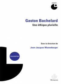 Gaston Bachelard. Science et poétique, une nouvelle éthique ?