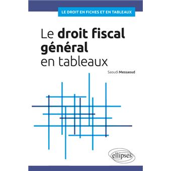 Le droit fiscal général en tableaux