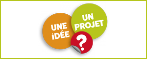 Une idée, un projet ?